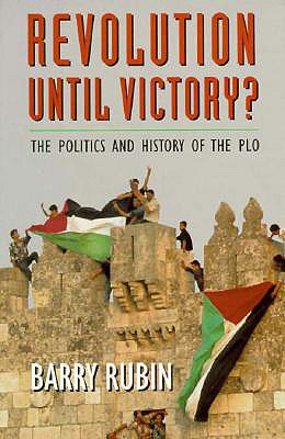 Revolution Until Victory: The Politics and History of the PLO