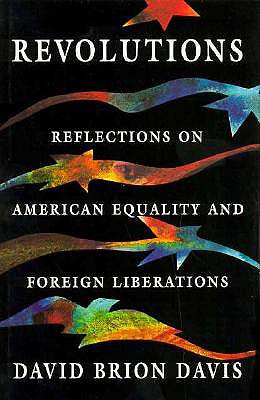 Revolutions: Reflections on American Equality and Foreign Liberations (William E. Massey, Sr. Lectures in the History of American Civilization) [Hardcover] Davis, Db