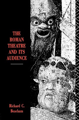 Image for Roman Theatre and Its Audience Roman Theatre and Its Audience