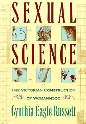 Sexual Science: The Victorian Construction of Womanhood