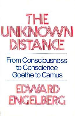 Image for The Unknown Distance: From Consciousness to Conscience-Goethe to Camus
