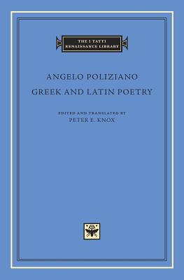 Greek and Latin Poetry (The I Tatti Renaissance Library)