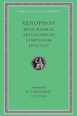XENOPHON: MEMORABILIA, OECONOMICUS, SYMPOSIUM, APOLOGY