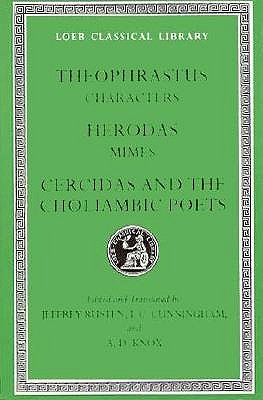 Image for THEOPHRASTUS: CHARACTERS. HERODAS: MIMES. & CERCIDAS AND THE CHOLIAMBIC POETS THEOPHRASTUS: CHARACTERS. HERODAS: MIMES. & CERCIDAS AND THE CHOLIAMBIC POETS