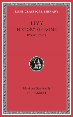 History of Rome, Volume VI: Books 2325 (Loeb Classical Library)