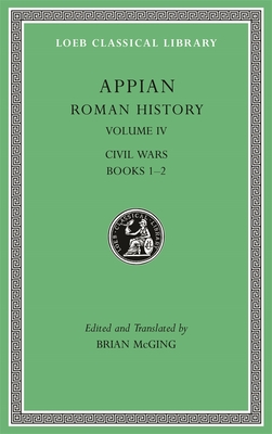 Roman History, Volume IV: Civil Wars, Books 12 (Loeb Classical Library)
