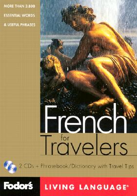 Fodor's French for Travelers, 1st edition (CD Package): More than 3,800 Essential Words and Useful Phrases (Fodor's Languages/Travelers)