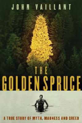 Image for The Golden Spruce: A True Story of Myth, Madness and Greed