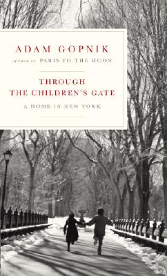 Image for Through The Children's Gate (Adam Gopnik)