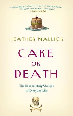 Cake of Death: The Excruciating Choices of Everyday Life