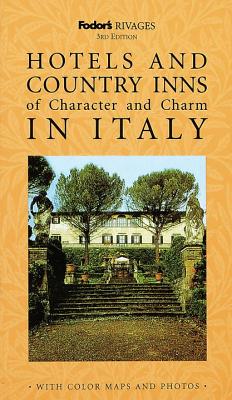 Rivages: Hotels and Country Inns of Character and Charm in Italy (Fodor's Rivages)