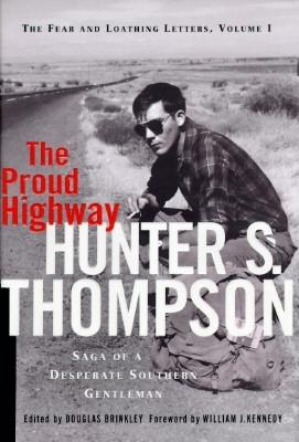 Proud Highway: Saga Of A Desperate Southern Gentleman 1955-1967 - The Fear And Loathing Letters, Volume 1