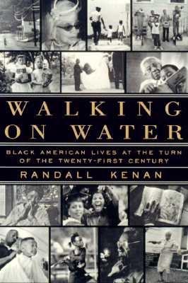 Walking on Water: Black American Lives at the Turn of the Twenty-First Century