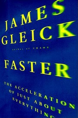 Image for Faster: The Acceleration of Just About Everything