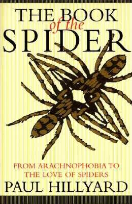 The Book of the Spider From Arachnophobia To The Love Of Spiders