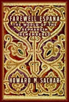 Farewell Espana: The World Of The Sephardim Rememb
