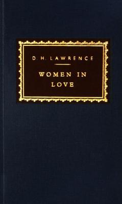 Women in Love: Introduction by David Ellis (Everyman's Library Contemporary Classics Series)