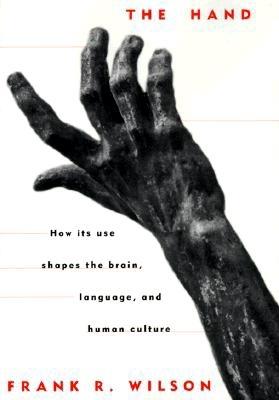 Hand: How Its Use Shapes the Brain, Language, and Human Culture