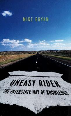 UNEASY RIDER. The Interstate Way of Knowledge
