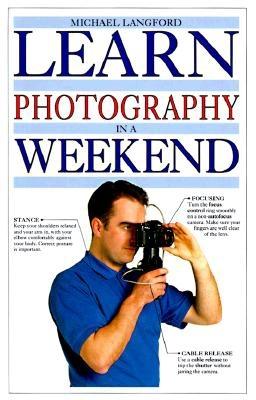 Learn Photography in a Weekend (Learn in a Weekend)
