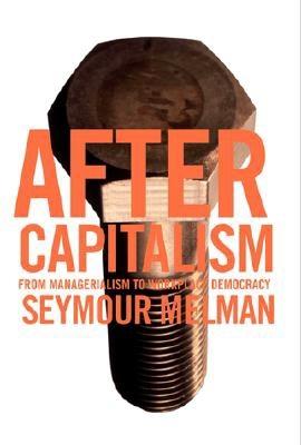 Image for After Capitalism: From Managerialism to Workplace Democracy