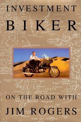 Investment Biker: On the Road with Jim Rogers