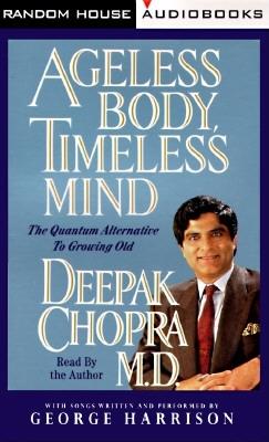 Ageless Body, Timeless Mind The Quantum Alternative to Growing Old