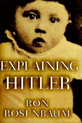 Image for Explaining Hitler: The Search for the Origins of His Evil