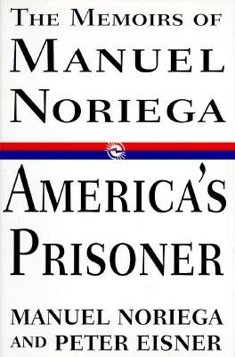 America's Prisoner: The Memoirs of Manuel Noriega