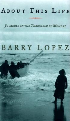 About This Life: Journeys on the Threshold of Memory