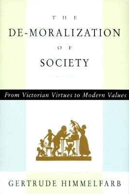 The De-Moralization of Society: From Victorian Virtues to Modern Values