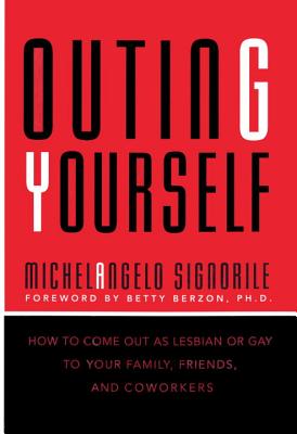 Image for Outing Yourself: How to Come Out to Your Family,: Your Friends, and Your Coworkers