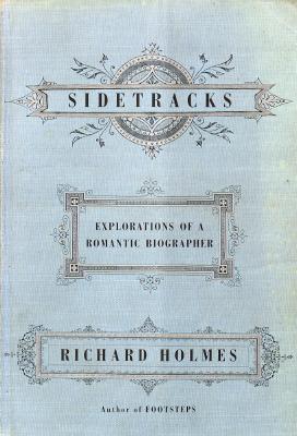 Sidetracks : Explorations of a Romantic Biographer