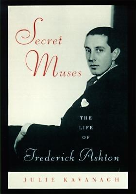 Secret Muses: The Life of Frederick Ashton