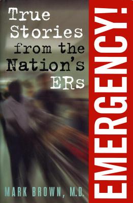 Image for Emergency!:  True Stories from the Nation's ERs
