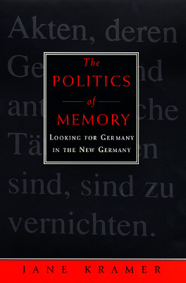 The Politics of Memory: Looking for Germany in the New Germany
