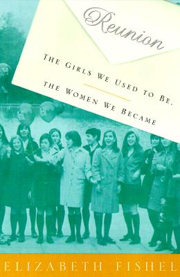 Reunion: The Girls We Used to Be, the Women We Became