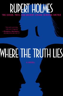 Where the Truth Lies: A Novel