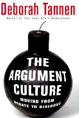 The Argument Culture: Moving from Debate to Dialogue