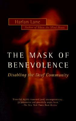 Mask of Benevolence: Disabling the Deaf Community