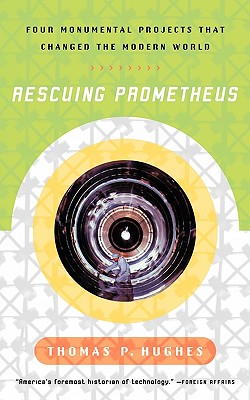 Image for Rescuing Prometheus: Four Monumental Projects That Changed the Modern World Rescuing Prometheus: Four Monumental Projects That Changed the Modern World
