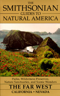Image for The Smithsonian Guides to Natural America- The Far West - California and Nevada, Parks, Wilderness Preserves, Nature Sancturaries, and Scenic Wonders