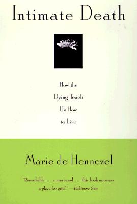 Image for Intimate Death: How the Dying Teach Us How to Live