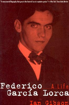 Federico Garcia Lorca: A Life, Gibson, Ian Federico Garcia Lorca: A Life, Gibson, Ian
