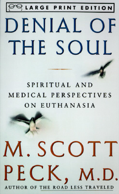 Denial of the Soul : Spiritual and Medical Perspectives on Euthanasia and Mortality (Large Print Ser. )