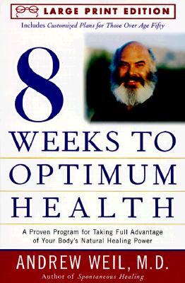 Image for Eight Weeks to Optimal Health: A Proven Program for Taking Full Advantage of Your Body's Natural Healing Power (Random House Large Print)
