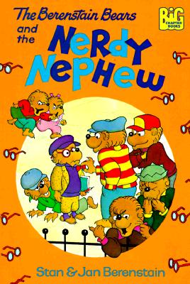 The Berenstain Bears and the Nerdy Nephew (Big Chapter Books(TM))