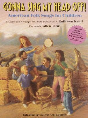 Image for Gonna Sing My Head Off!: American Folk Songs for Children [Collected and Arranged for Piano and Guitar]