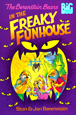 The Berenstain Bears in the Freaky Funhouse (Big Chapter Books)