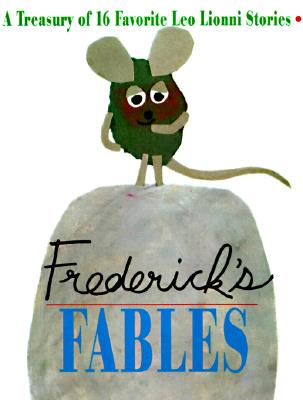 Frederick's Fables: A Treasury of 16 Favorite Leo Lionni Stories
